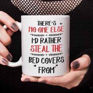 💖 "No One Else I'd Rather Steal the Bed Covers From" Funny Mug - 11oz White